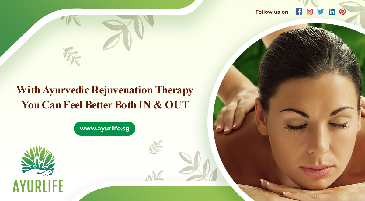 You are currently viewing With Ayurvedic Rejuvenation Therapy, You Can Feel Better Both Inside and Out
