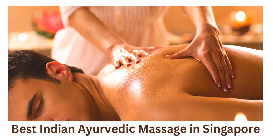 Best Indian Ayurvedic Massage in Singapore