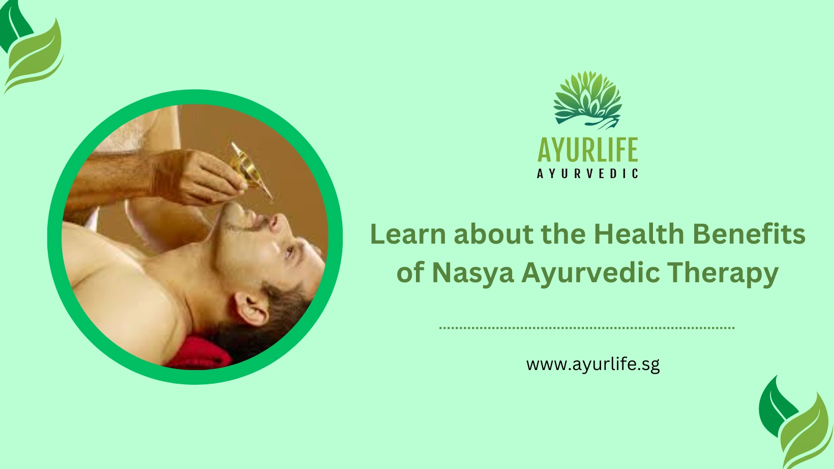 Read more about the article Learn about the Health Benefits of Nasya Ayurvedic Therapy