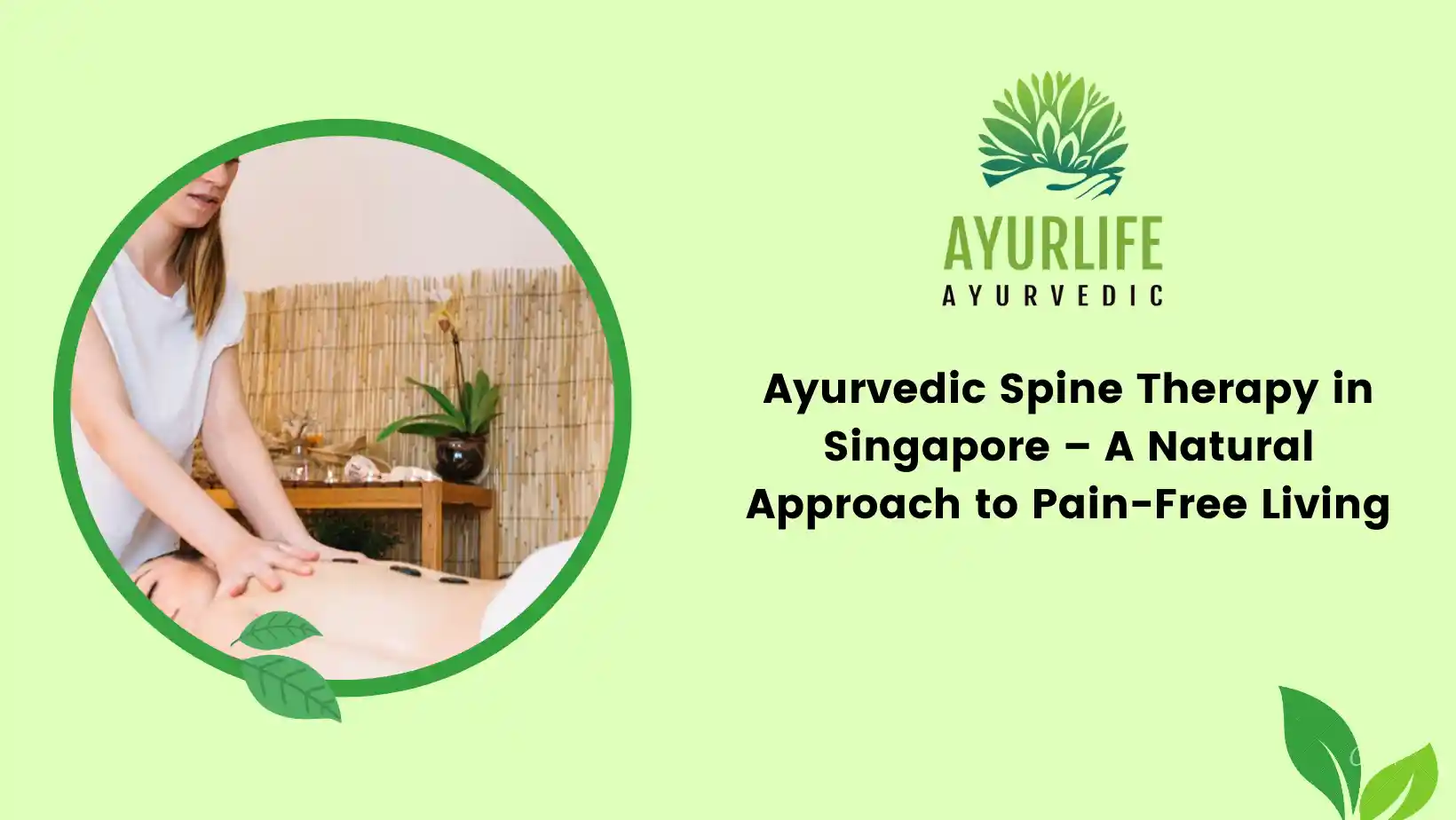 Read more about the article Ayurvedic Spine Therapy in Singapore – A Natural Approach to Pain-Free Living