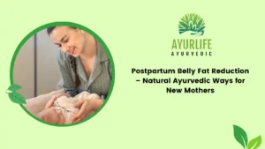Read more about the article Postpartum Belly Fat Reduction – Natural Ayurvedic Ways for New Mother