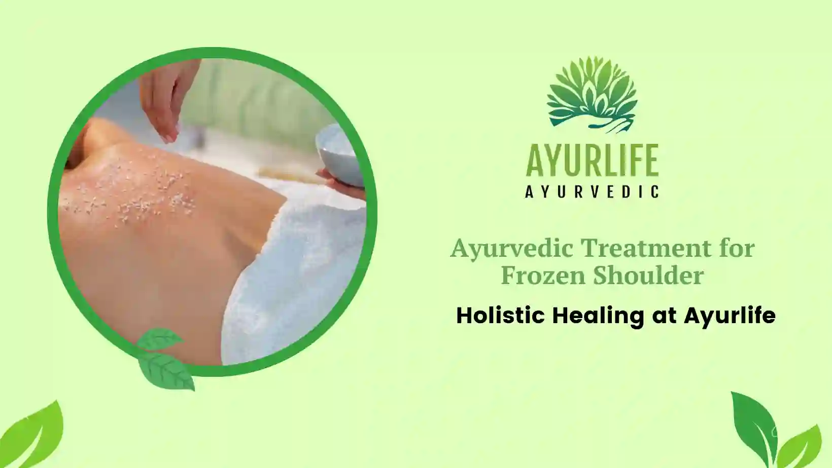 Read more about the article Ayurvedic Treatment for Frozen Shoulder –  Holistic Healing at Ayurlife
