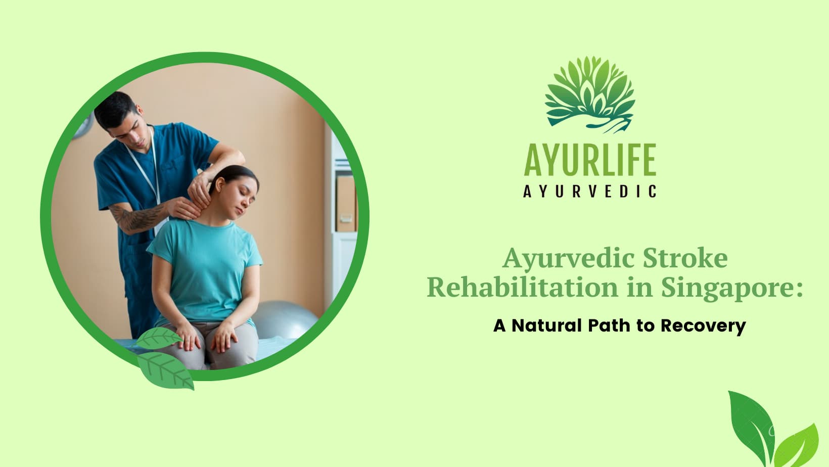 Read more about the article Ayurvedic Stroke Rehabilitation in Singapore: A Natural Path to Recovery