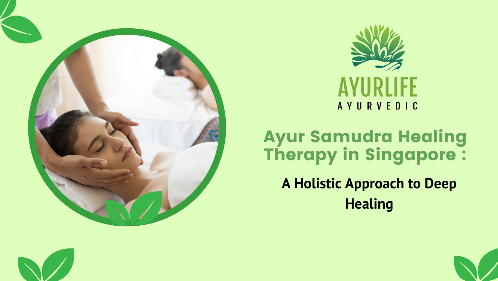 Read more about the article Ayur Samudra healing therapy in singapore : A Holistic Approach to Deep Healing Therapy